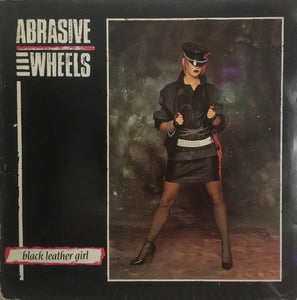 Abrasive Wheels - Black Leather Girl LP