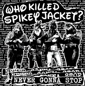 Who Killed Spikey Jacket - Never Gonna Stop 10"