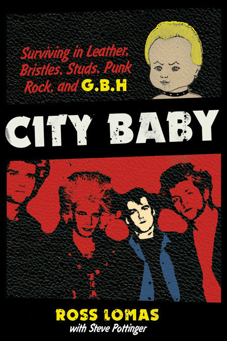 City Baby: Surviving in Leather, Bristles, Studs, Punk Rock, and G.B.H. - DeadRockers