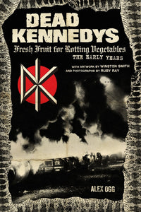 Dead Kennedys: Fresh Fruit for Rotting Vegetables, The Early Years - DeadRockers